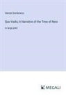 Henryk Sienkiewicz - Quo Vadis; A Narrative of the Time of Nero