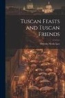 Dorothy Nevile Lees - Tuscan Feasts and Tuscan Friends