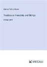 Marcus Tullius Cicero - Treatises on Friendship and Old Age