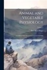 Peter Mark Roget - Animal and Vegetable Physiology: Considered With Reference to Natural Theology; Volume 1