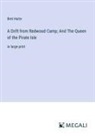 Bret Harte - A Drift from Redwood Camp; And The Queen of the Pirate Isle
