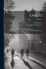 J. Marchena, Jean-Jacques Rousseau - Emilio; Ó, De La Educacion; Volume 1
