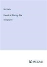 Bret Harte - Found at Blazing Star