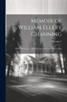 Anonymous - Memoir of William Ellery Channing: With Extracts From His Correspondence and Manuscripts; Volume 2