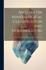 Anonymous - An Essay On Mineralogical Classification and Nomenclature: With Tables of the Orders and Species of Minerals
