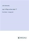 John Galsworthy - Joy: A Play on the Letter "I"