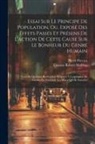 Thomas Robert Malthus, Pierre Prevost - Essai Sur Le Principe De Population, Ou, Exposé Des Effets Passés Et Présens De L'action De Cette Cause Sur Le Bonheur Du Genre Humain: Suivi De Quelq