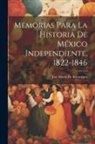 José María de Bocanegra - Memorias Para La Historia De México Independiente, 1822-1846