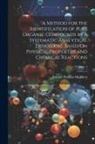Samuel Parsons Mulliken - A Method for the Identification of Pure Organic Compounds by a Systematic Analytical Procedure Based On Physical Properties and Chemical Reactions; Vo