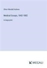 Oliver Wendell Holmes - Medical Essays, 1842-1882