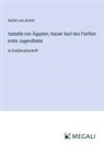 Achim von Arnim - Isabella von Ägypten; Kaiser Karl des Fünften erste Jugendliebe