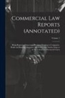 Anonymous - Commercial Law Reports (Annotated): Being Reports of Important Decisions Relating to Companies, Banks and Banking, Insurance, Insolvency, and Similar