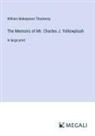 William Makepeace Thackeray - The Memoirs of Mr. Charles J. Yellowplush