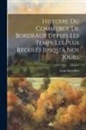 Louis Bachelier - Histoire Du Commerce De Bordeaux Depuis Les Temps Les Plus Reculés Jusqu'à Nos Jours