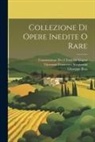 Commissione Per I. Testi Di Lingua, Giuseppe Rua, Giovanni Francesco Straparola - Collezione Di Opere Inedite O Rare