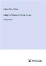 Marcus Tullius Cicero - Letters of Marcus Tullius Cicero