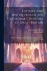 Henry Sargant Storer, James Storer - History and Antiquities of the Cathedral Churches of Great Britain: Hereford. Lichfield. Lincoln. Landaff. St. Paul's. Norwich. Oxford