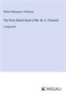 William Makepeace Thackeray - The Paris Sketch Book of Mr. M. A. Titmarsh