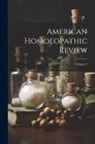 Anonymous - American Homoeopathic Review; Volume 3