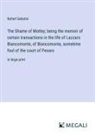 Rafael Sabatini - The Shame of Motley; being the memoir of certain transactions in the life of Lazzaro Biancomonte, of Biancomonte, sometime fool of the court of Pesaro