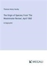 Thomas Henry Huxley - The Origin of Species; From 'The Westminster Review', April 1860