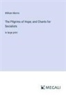 William Morris - The Pilgrims of Hope; and Chants for Socialists