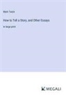 Mark Twain - How to Tell a Story, and Other Essays