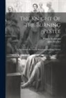 Francis Beaumont, John Fletcher - The Knight Of The Burning Pestle: A Play Written By Francis Beaumont And John Fletcher