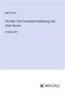 Mark Twain - The Man That Corrupted Hadleyburg; and Other Stories