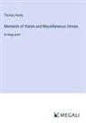 Thomas Hardy - Moments of Vision and Miscellaneous Verses