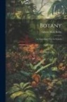 Liberty Hyde Bailey - Botany: An Elementary Text for Schools