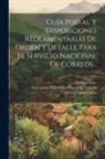 Emilio Ubico, Guatemala Dirección General de Correos, Universal Postal Union - Guía Postal Y Disposiciones Reglamentarias De Orden Y Detalle Para El Servicio Nacional De Correos