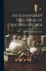 Allen Corson Cowperthwaite - An Elementary Text-Book of Materia Medica