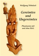 Wolfgang Tribukait - Gereimtes und Ungereimtes