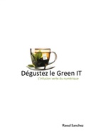 Raoul Sanchez - Dégustez le Green IT