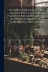 John Bartram, Simon Paulli, Thomas Short - Medicina Britannica, Or A Treatise On Such Physical Plants, As Are Generally To Be Found In The Fields Or Gardens In Great-britain: Containing A Parti