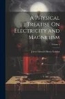 James Edward Henry Gordon - A Physical Treatise On Electricity and Magnetism; Volume 2