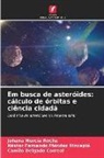 Camilo Delgado Correal, Néstor Fernando Méndez Hincapié, Johana Murcia Rocha - Em busca de asteróides: cálculo de órbitas e ciência cidadã