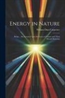 William Dant Carpenter - Energy in Nature: Being ... Six Lectures Upon the Forces of Nature and Their Mutual Relations