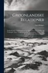 Lars Dalager - Grøonlandske Relationer: Indeholdende Grøonlaendernes Liv Og Levnet, Deres Skikke Og Vedtaegter, Samt Temperament Og Superstitioner, Tillige No