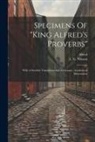 Alfred (King of England), L G Nilsson - Specimens Of "king Alfred's Proverbs": With A Swedish Translation And A Glossary. Academical Dissertation