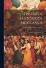 Enrique de Olavarría Y Ferrari - Episodios Históricos Mexicanos: La Junta De Zitácuaro