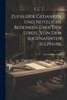 Georg Ernst Stahl - Zufällige Gedanken Und Nützliche Bedenken Über Den Streit, Von Dem Sogenannten Sulphure