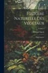 Édouard Spach - Histoire Naturelle Des Végétaux: Phanérogames; Volume 5