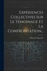 Edouard Claparède - Expériences Collectives Sur Le Témoinage Et La Confrontation