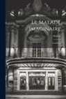 Molière - Le Malade Imaginaire: Comédie