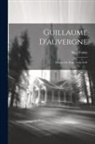 Noël Valois - Guillaume D'auvergne: Évêque De Paris, 1228-1249