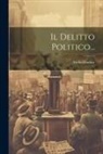 Attilio Giudice - Il Delitto Politico