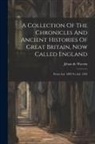 Jehan De Wavrin (Seigneur Du Forestel) - A Collection Of The Chronicles And Ancient Histories Of Great Britain, Now Called England: From A.d. 1399 To A.d. 1422