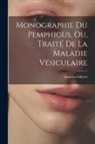 Stanislas Gilibert - Monographie Du Pemphigus, Ou, Traité De La Maladie Vésiculaire